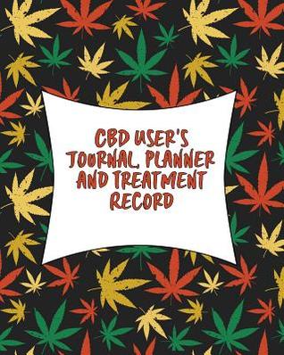 CBD User's Journal, Planner and Record: Improving My Health with My Therapeutic Regimen