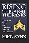 Rising Through The Ranks: Leadership Tools and Techniques for Law Enforcement Rising Through The Ranks: Leadership Tools and Techniques for Law Enforcement