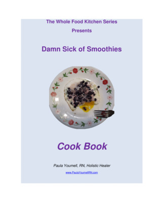 Damn Sick of Smoothies Cook Book