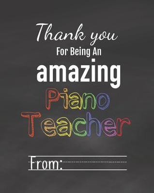 Thank You for Being an Amazing Piano Teacher: Music Teacher Calendar Weekly and Monthly Teacher Planner, Lesson Planner and Record Book 8 X 10 Inches, 138 Pages (August 2019 - July 2020)