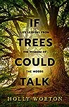 If Trees Could Talk by Holly Worton