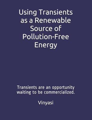 Using Transients as a Renewable Source of Pollution-Free Energy: Transients are an opportunity waiting to be commercialized.