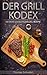 Der Grillkodex: Die große S...