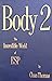 Body 2; The Incredible Worl...