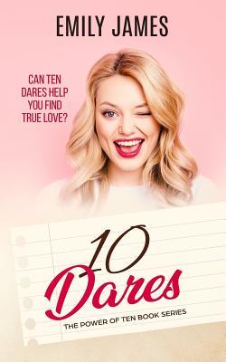 Ten Dares: A fun and sexy romantic comedy novel (The Power of Ten Series)