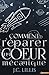 Comment réparer un coeur mécanique by J.C. Lillis