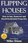 Flipping Houses: Have other people finance your freedom! How to buy, Renovate and Resell Residential Properties