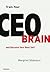 Train Your CEO Brain: And Become Your Best Self
