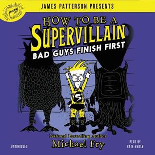 How to Be a Supervillain: Bad Guys Finish First (How to Be a Supervillain Series, 3)