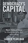 Democracy’s Capital by Lauren Elizabeth Pearlman