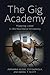 The Gig Academy: Mapping Labor in the Neoliberal University (Reforming Higher Education: Innovation and the Public Good)