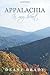 APPALACHIA IN MY HEART by Deany Brady
