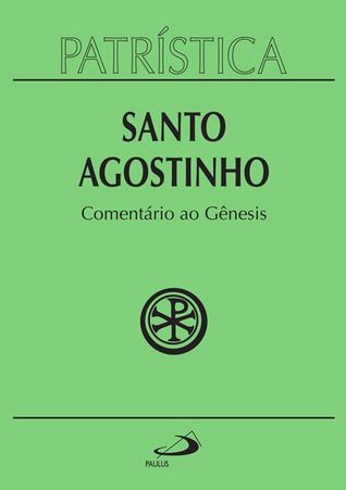 Patrística - Santo Agostinho - Comentário ao Gênesis