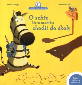O zebře, která nechtěla chodit do školy (Příběhy slepičí babičky, #4)