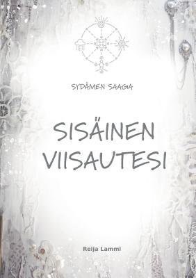 Sisäinen Viisautesi: Sydämen Saaga (Finnish Edition)