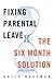 Fixing Parental Leave: The ...