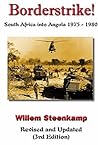 Borderstrike!: South Africa into Angola 1975 - 1980 Borderstrike!: South Africa into Angola 1975 - 1980