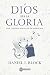 A Dios sea la Gloria by Daniel I. Block