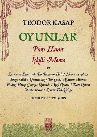 Oyunlar: Pinti Hamit, İşkilli Memo ve Hayal'deki Diğer Oyunları (Paperback)