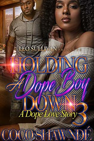 Holding A Dope Boy Down 3: A Dope Love Story (Kindle Edition)