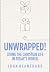 Unwrapped! Living the Christian Life in Today's World