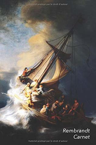 Rembrandt Carnet Le Christ Dans La Tempete Sur La Mer De Galilee Ideal Pour L Ecole Etudes Recettes Ou Mots De Passe Parfait Pour Prendre Des Notes Beau Journal By