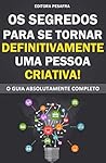 OS SEGREDOS PARA SE TORNAR DEFINITIVAMENTE UMA PESSOA CRIATIVA by Editora PESAFRA