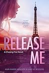 Release Me (Chasing Fire, #2) Release Me (Chasing Fire, #2)