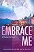 Embrace Me (Chasing Fire, #4)