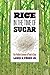 Rice in the Time of Sugar: ...