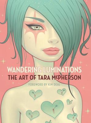 Wandering Luminations: The Art of Tara McPherson (Hardcover)