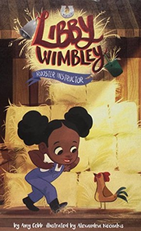 Libby Wimbley: Birdhouse Builder, Goat Trainer, Bug Rescuer, Rooster Instructor (Library Binding)