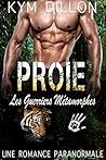 Proie: Une Romance Paranormale (Les Guerriers Métamorphes t. 2) (French Edition) Proie: Une Romance Paranormale (Les Guerriers Métamorphes t. 2) (French Edition)