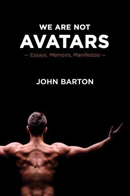 We Are Not Avatars: Essays, Memoirs, Manifestos (Paperback)