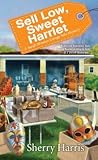 Sell Low, Sweet Harriet by Sherry Harris