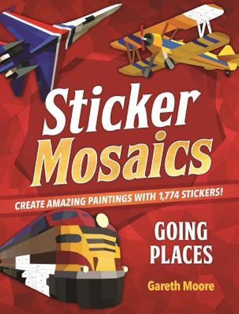 Sticker Mosaics: Going Places: Create Amazing Paintings with 1,774 Stickers!