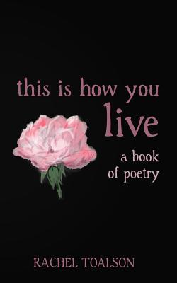 this is how you live: a book of poetry