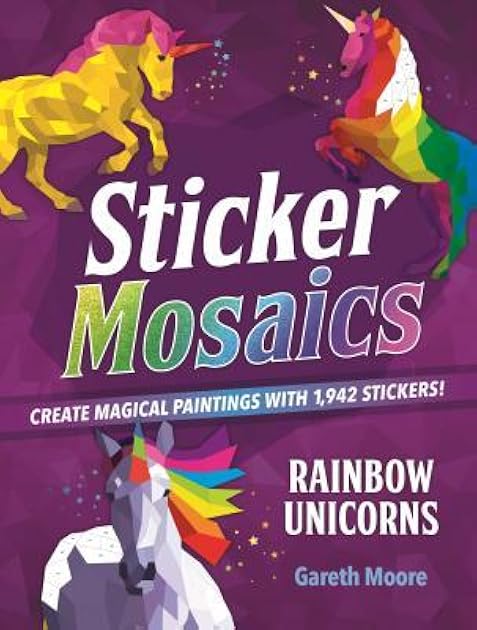 Sticker Mosaics: Rainbow Unicorns: Create Magical Paintings with 1,942 Stickers!