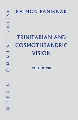 Trinitarian and Cosmotheandric Vision (Opera Omnia)