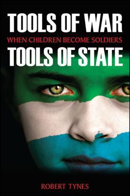 Tools of War, Tools of State: When Children Become Soldiers (James N Rosenau Global Politcs)