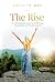 The Rise: An Unforgettable Journey of Self-Love, Forgiveness, and Transformation