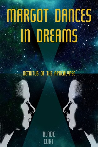 Margot Dances in Dreams: Detritus of the Apocalypse (Shattering Spacetime Book 1)