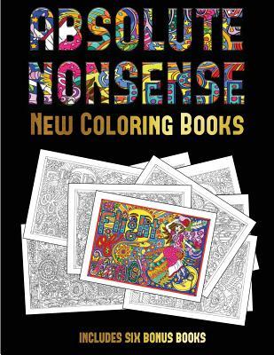 New Coloring Books (Absolute Nonsense): This book has 36 coloring sheets that can be used to color in, frame, and/or meditate over: This book can be photocopied, printed and downloaded as a PDF