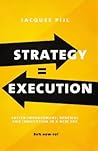 Strategy = Execution: Faster Improvement, Renewal, and Innovation in the New Economy