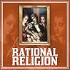 Rational Religion (The Mystery of Freemasonry and the Quest to find the Jesus of History)