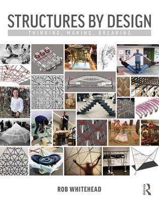 Structures by Design: Thinking, Making, Breaking (Hardcover)