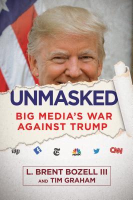 Unmasked: Big Media's War Against Trump Unmasked: Big Media's War Against Trump
