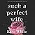 Such a Perfect Wife (Bailey...