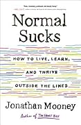 Normal Sucks: How to Live, Learn, and Thrive, Outside the Lines