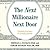 The Next Millionaire Next Door: Enduring Strategies for Building Wealth